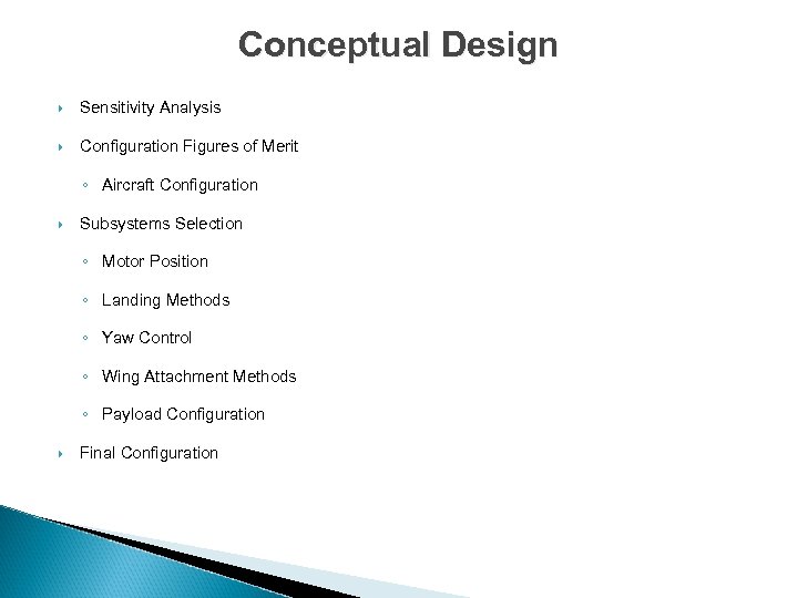 Conceptual Design Sensitivity Analysis Configuration Figures of Merit ◦ Aircraft Configuration Subsystems Selection ◦