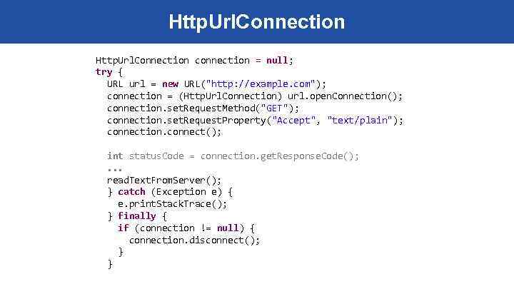 Http. Url. Connection connection = null; try { URL url = new URL("http: //example.