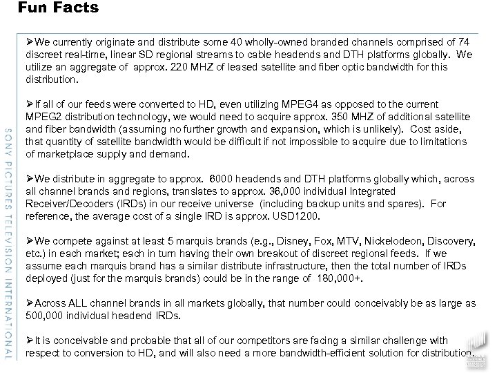 Fun Facts ØWe currently originate and distribute some 40 wholly-owned branded channels comprised of
