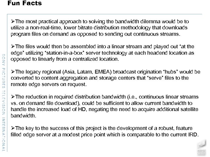 Fun Facts ØThe most practical approach to solving the bandwidth dilemma would be to
