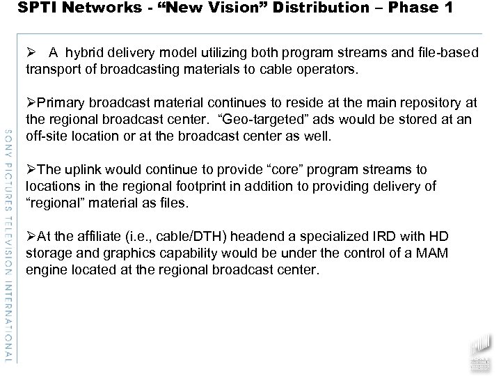 SPTI Networks - “New Vision” Distribution – Phase 1 Ø A hybrid delivery model