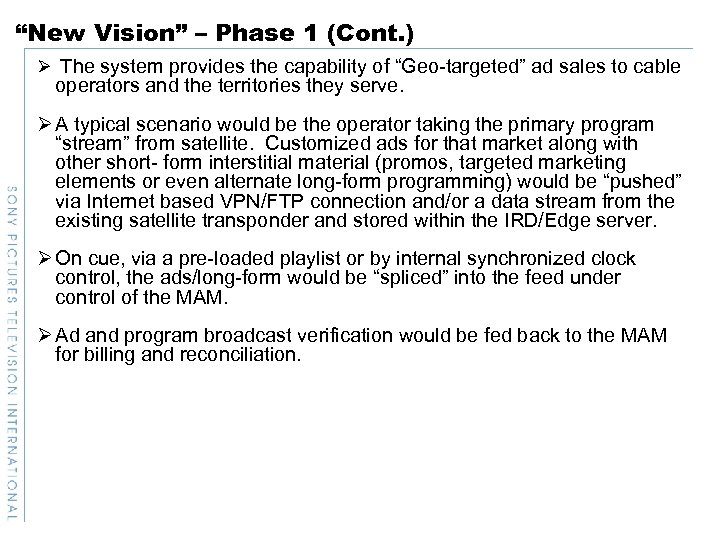 “New Vision” – Phase 1 (Cont. ) Ø The system provides the capability of