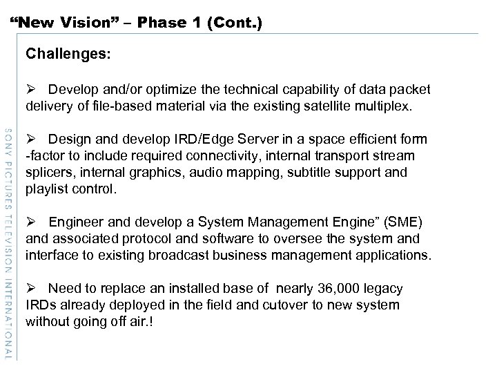“New Vision” – Phase 1 (Cont. ) Challenges: Ø Develop and/or optimize the technical