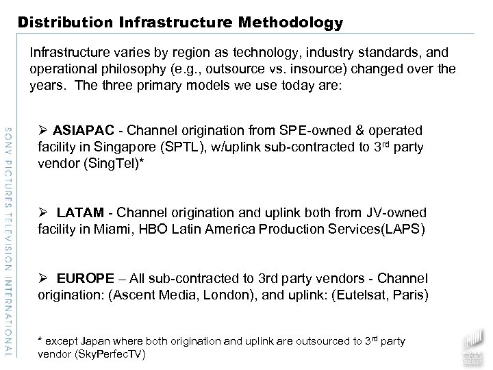 Distribution Infrastructure Methodology Infrastructure varies by region as technology, industry standards, and operational philosophy