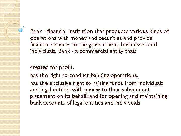 Bank - financial institution that produces various kinds of operations with money and securities