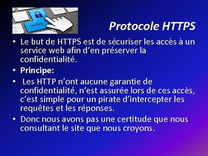 Protocole HTTPS • Le but de HTTPS est de sécuriser les accès à un
