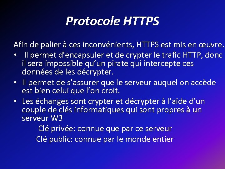 Protocole HTTPS Afin de palier à ces inconvénients, HTTPS est mis en œuvre. •