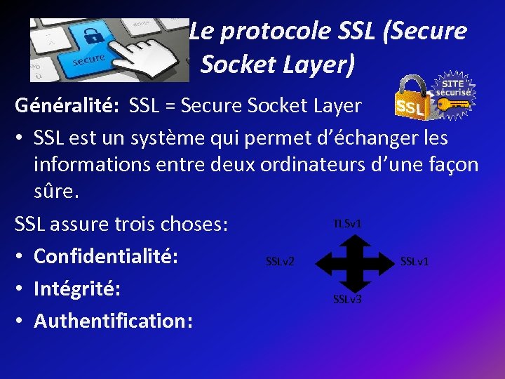 Le protocole SSL (Secure Socket Layer) Généralité: SSL = Secure Socket Layer • SSL