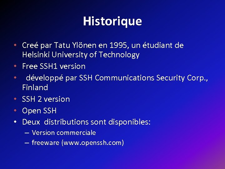 Historique • Creé par Tatu Ylönen en 1995, un étudiant de Helsinki University of