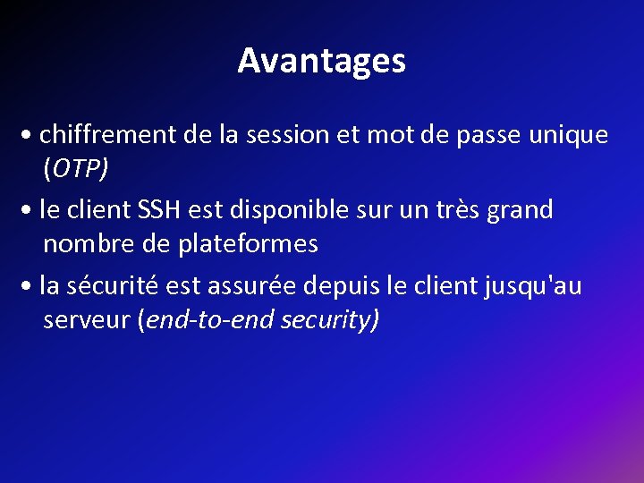 Avantages • chiffrement de la session et mot de passe unique (OTP) • le