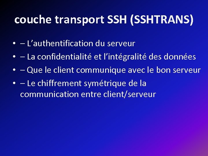 couche transport SSH (SSHTRANS) • • – L’authentification du serveur – La confidentialité et