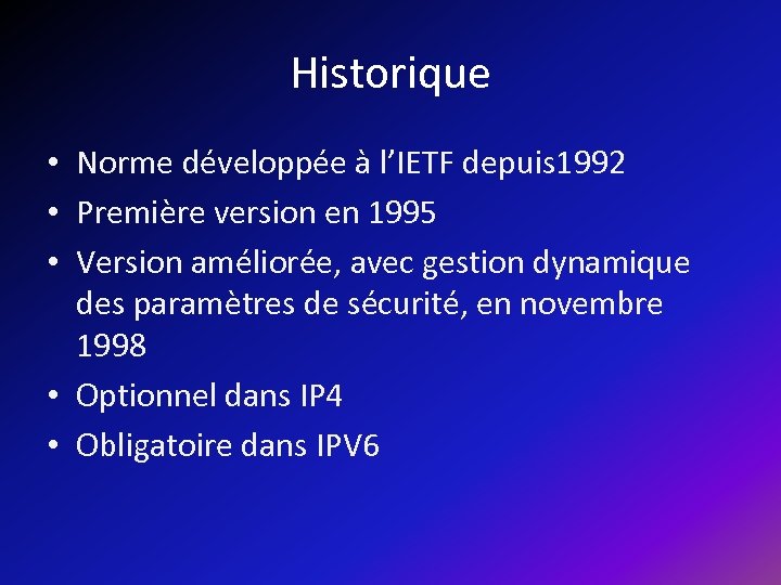 Historique • Norme développée à l’IETF depuis 1992 • Première version en 1995 •