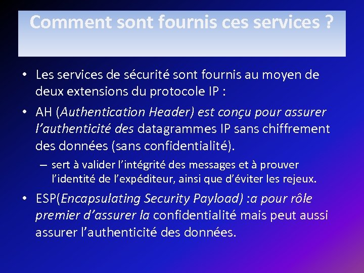 Comment sont fournis ces services ? • Les services de sécurité sont fournis au