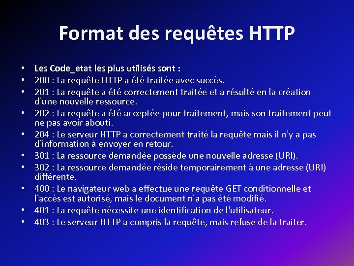 Format des requêtes HTTP • Les Code_etat les plus utilisés sont : • 200