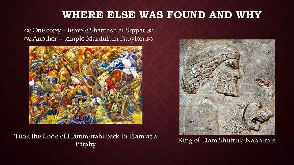 WHERE ELSE WAS FOUND AND WHY One copy – temple Shamash at Sippar Another