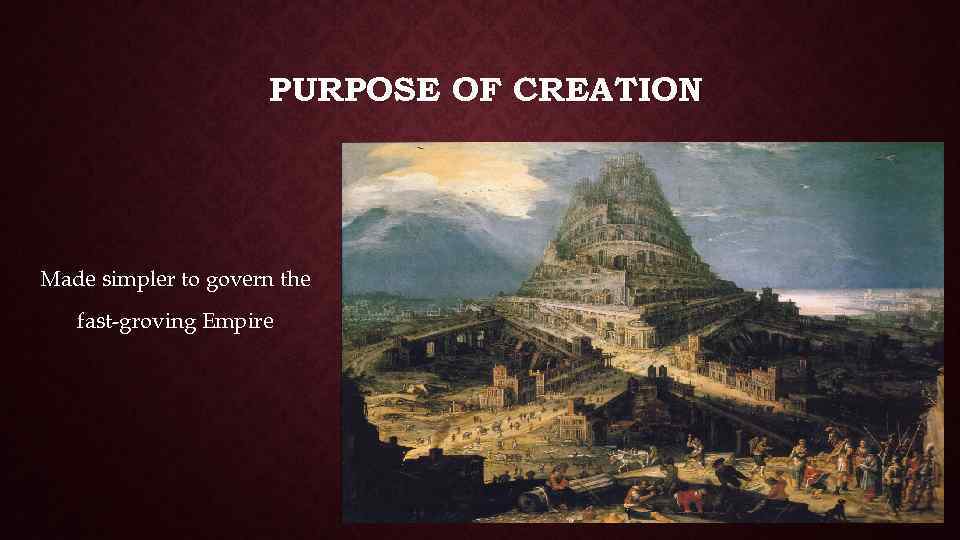 PURPOSE OF CREATION Made simpler to govern the fast-groving Empire 