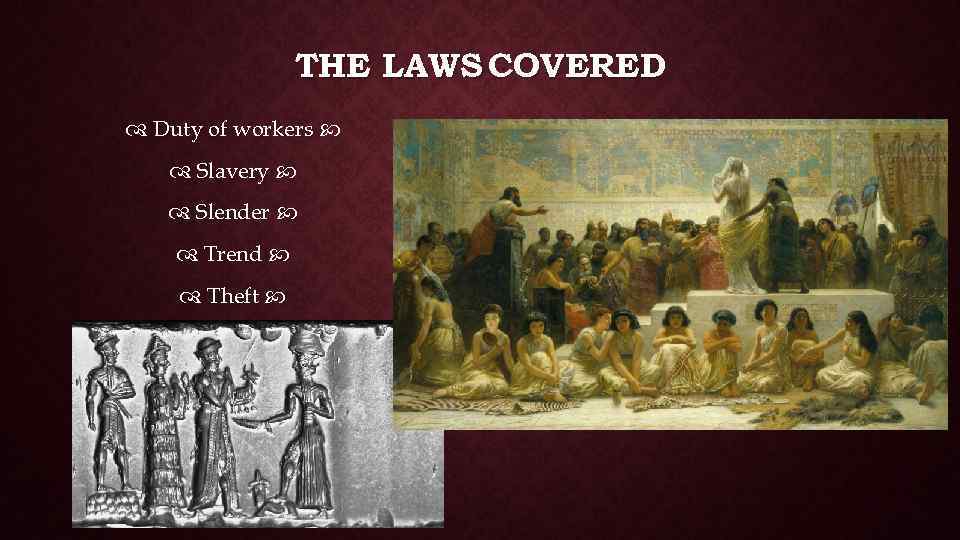 THE LAWS COVERED Duty of workers Slavery Slender Trend Theft 