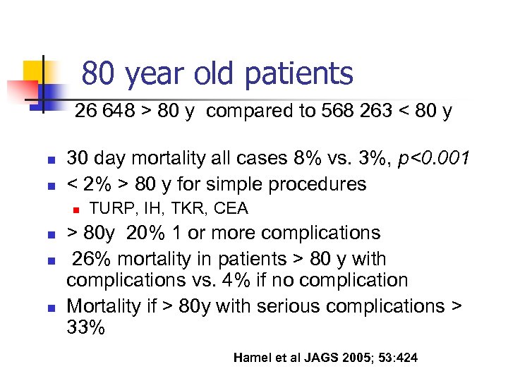 80 year old patients 26 648 > 80 y compared to 568 263 <