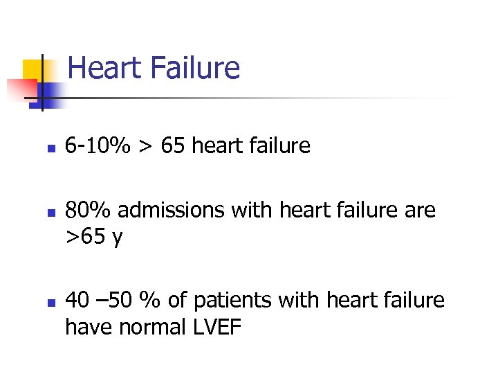 Heart Failure n n n 6 -10% > 65 heart failure 80% admissions with
