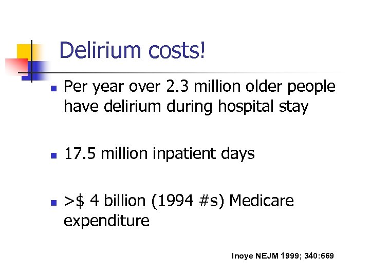 Delirium costs! n n n Per year over 2. 3 million older people have