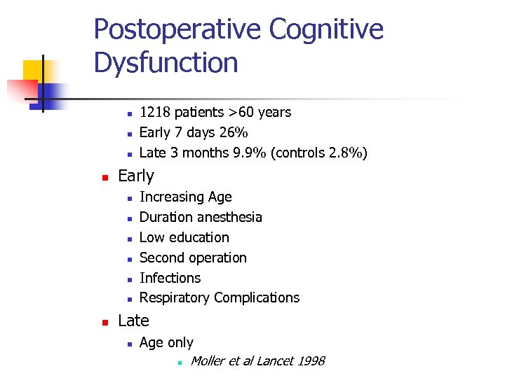Postoperative Cognitive Dysfunction n n Early n n n n 1218 patients >60 years