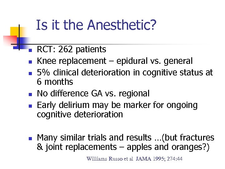 Is it the Anesthetic? n n n RCT: 262 patients Knee replacement – epidural