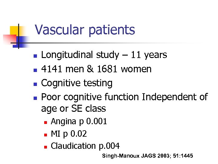 Vascular patients n n Longitudinal study – 11 years 4141 men & 1681 women
