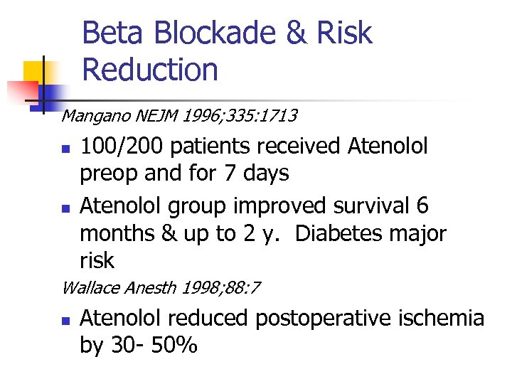 Beta Blockade & Risk Reduction Mangano NEJM 1996; 335: 1713 n n 100/200 patients