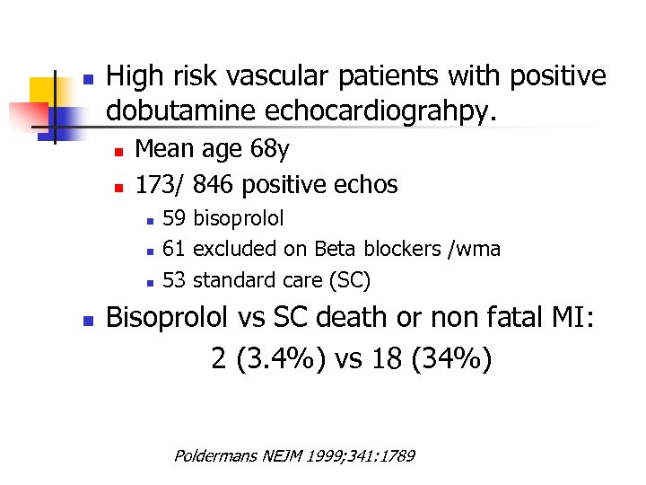 n High risk vascular patients with positive dobutamine echocardiograhpy. n n Mean age 68