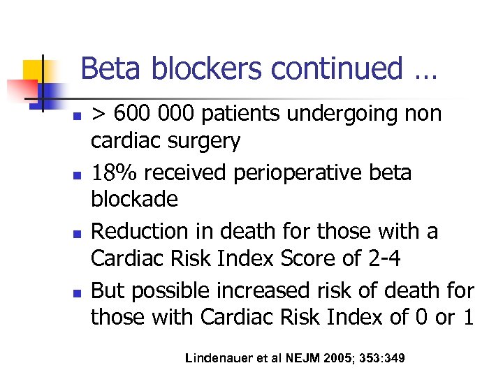 Beta blockers continued … n n > 600 000 patients undergoing non cardiac surgery