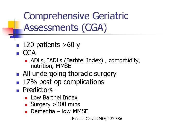 Comprehensive Geriatric Assessments (CGA) n n 120 patients >60 y CGA n n ADLs,