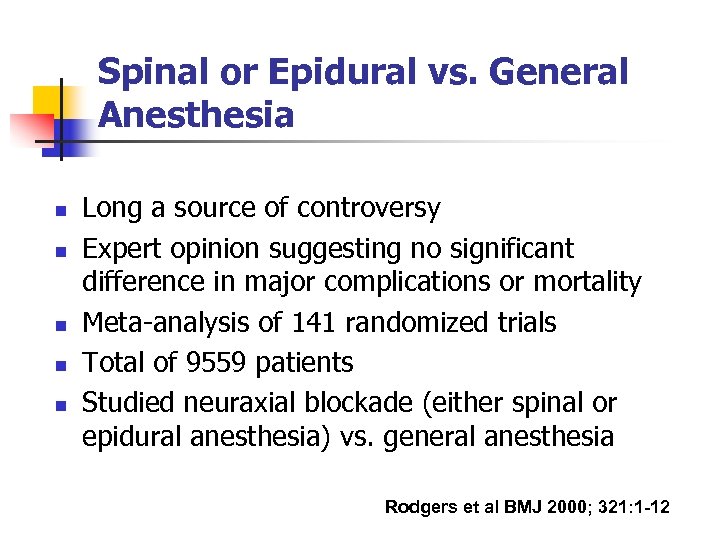 Spinal or Epidural vs. General Anesthesia n n n Long a source of controversy