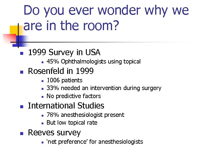 Do you ever wonder why we are in the room? n 1999 Survey in