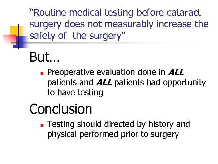 “Routine medical testing before cataract surgery does not measurably increase the safety of the