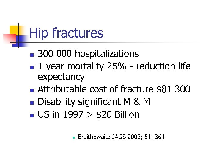 Hip fractures n n n 300 000 hospitalizations 1 year mortality 25% - reduction