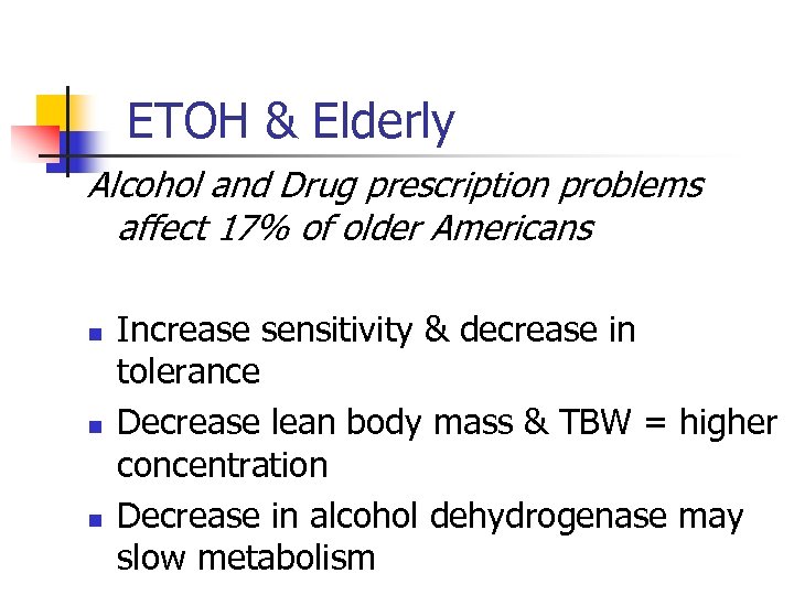 ETOH & Elderly Alcohol and Drug prescription problems affect 17% of older Americans n