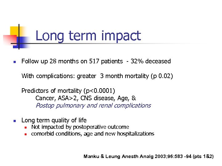 Long term impact n Follow up 28 months on 517 patients - 32% deceased