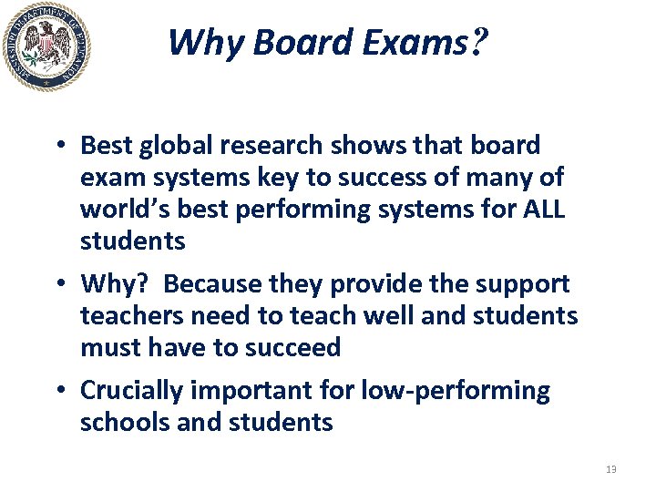 Why Board Exams? • Best global research shows that board exam systems key to