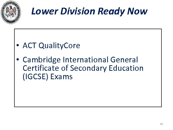 Lower Division Ready Now • ACT Quality. Core • Cambridge International General Certificate of