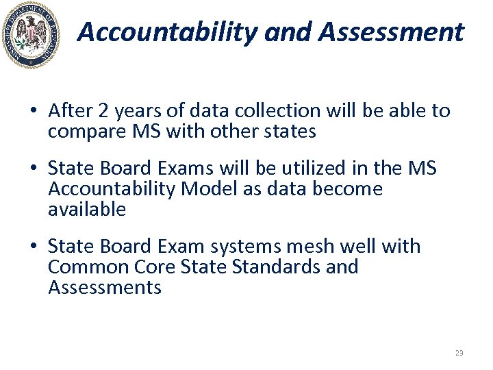 Accountability and Assessment • After 2 years of data collection will be able to