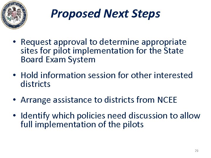 Proposed Next Steps • Request approval to determine appropriate sites for pilot implementation for