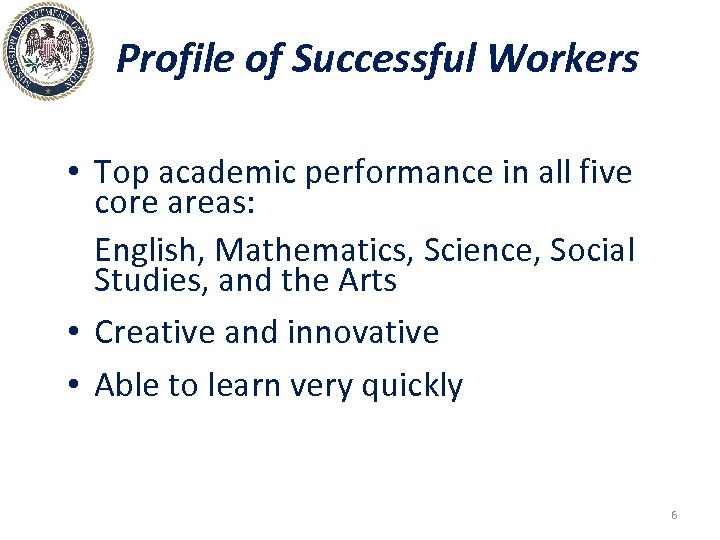 Profile of Successful Workers • Top academic performance in all five core areas: English,