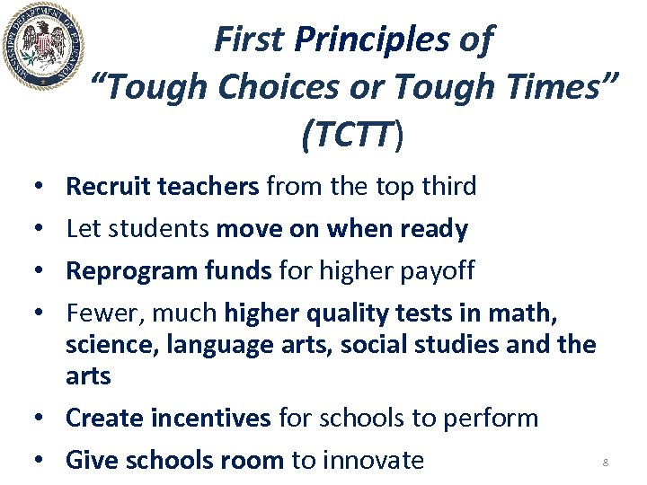 First Principles of “Tough Choices or Tough Times” (TCTT) Recruit teachers from the top