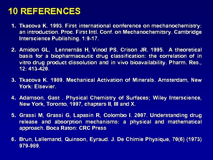 10 REFERENCES 1. Tkacova K. 1993. First international conference on mechanochemistry: an introduction. Proc.