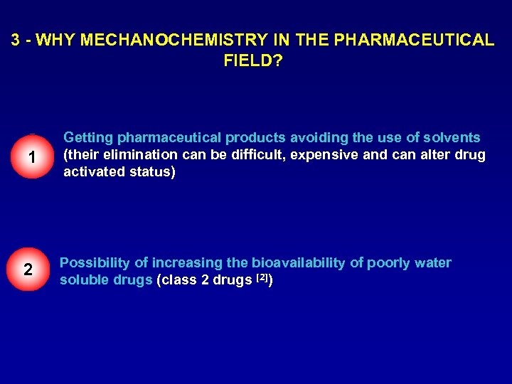 3 - WHY MECHANOCHEMISTRY IN THE PHARMACEUTICAL FIELD? 1 Getting pharmaceutical products avoiding the