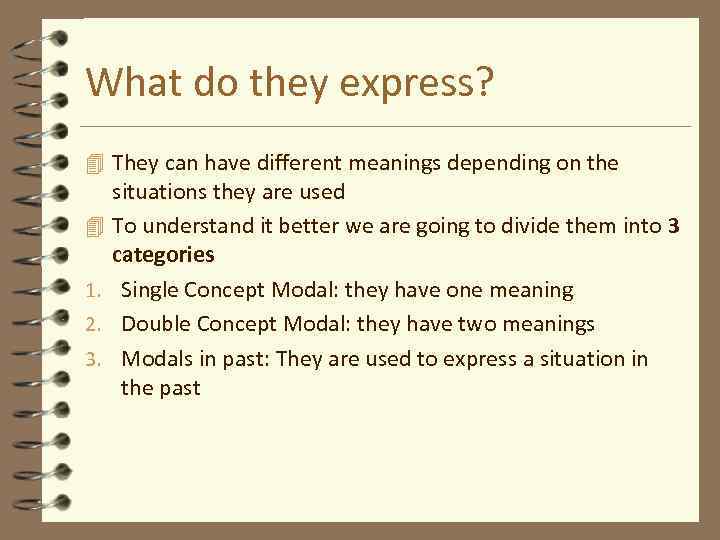 What do they express? 4 They can have different meanings depending on the 4