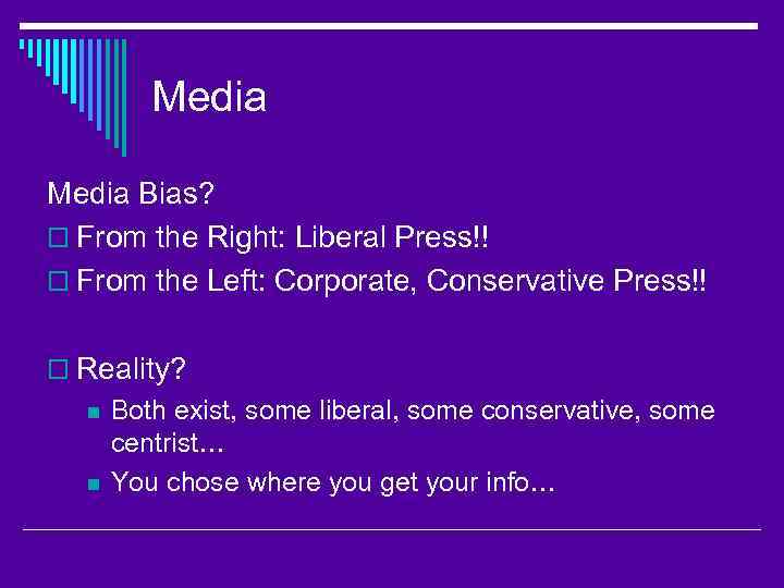 Media Bias? o From the Right: Liberal Press!! o From the Left: Corporate, Conservative