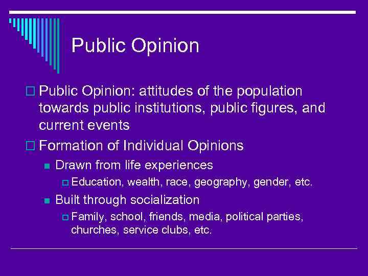 Public Opinion o Public Opinion: attitudes of the population towards public institutions, public figures,