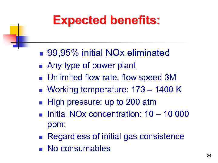 Expected benefits: n n n n 99, 95% initial NOx eliminated Any type of