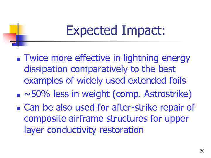 Expected Impact: n n n Twice more effective in lightning energy dissipation comparatively to